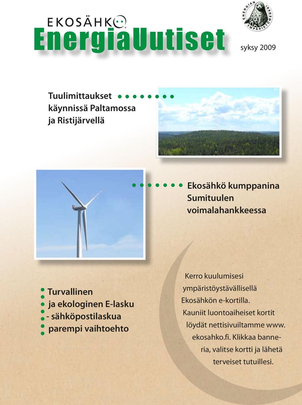 Kerro kuulumisesi ympäristöystävällisellä Ekosähkön e-kortilla.