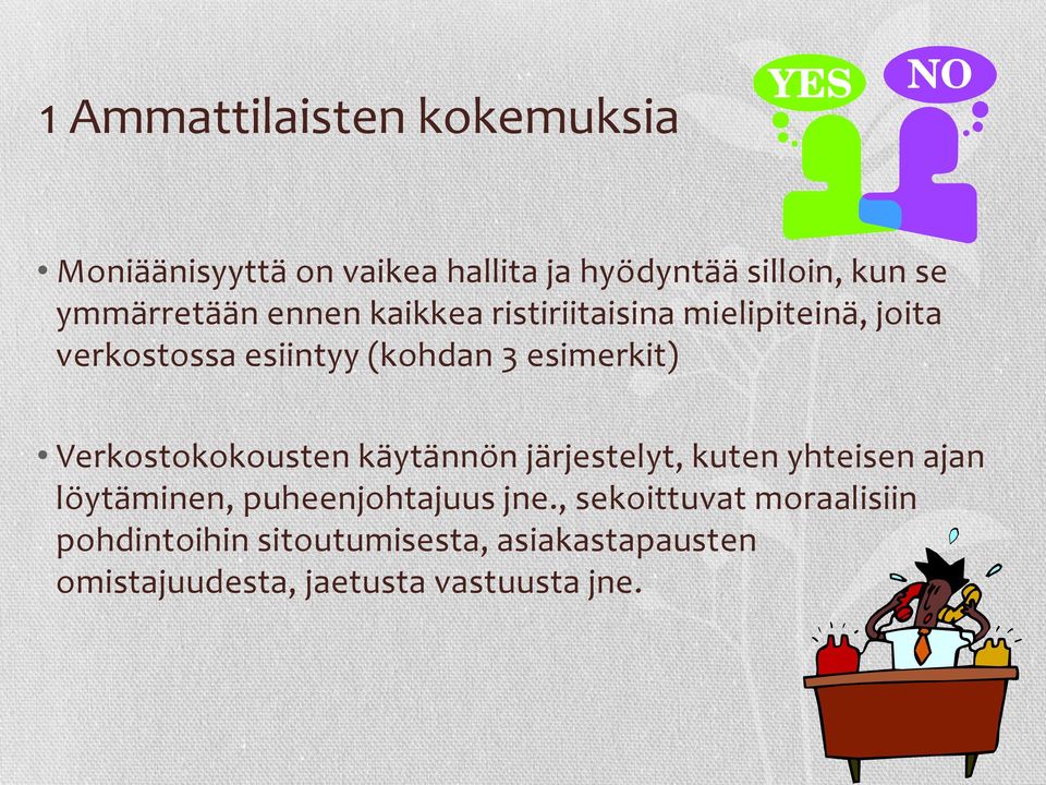 esimerkit) Verkostokokousten käytännön järjestelyt, kuten yhteisen ajan löytäminen, puheenjohtajuus