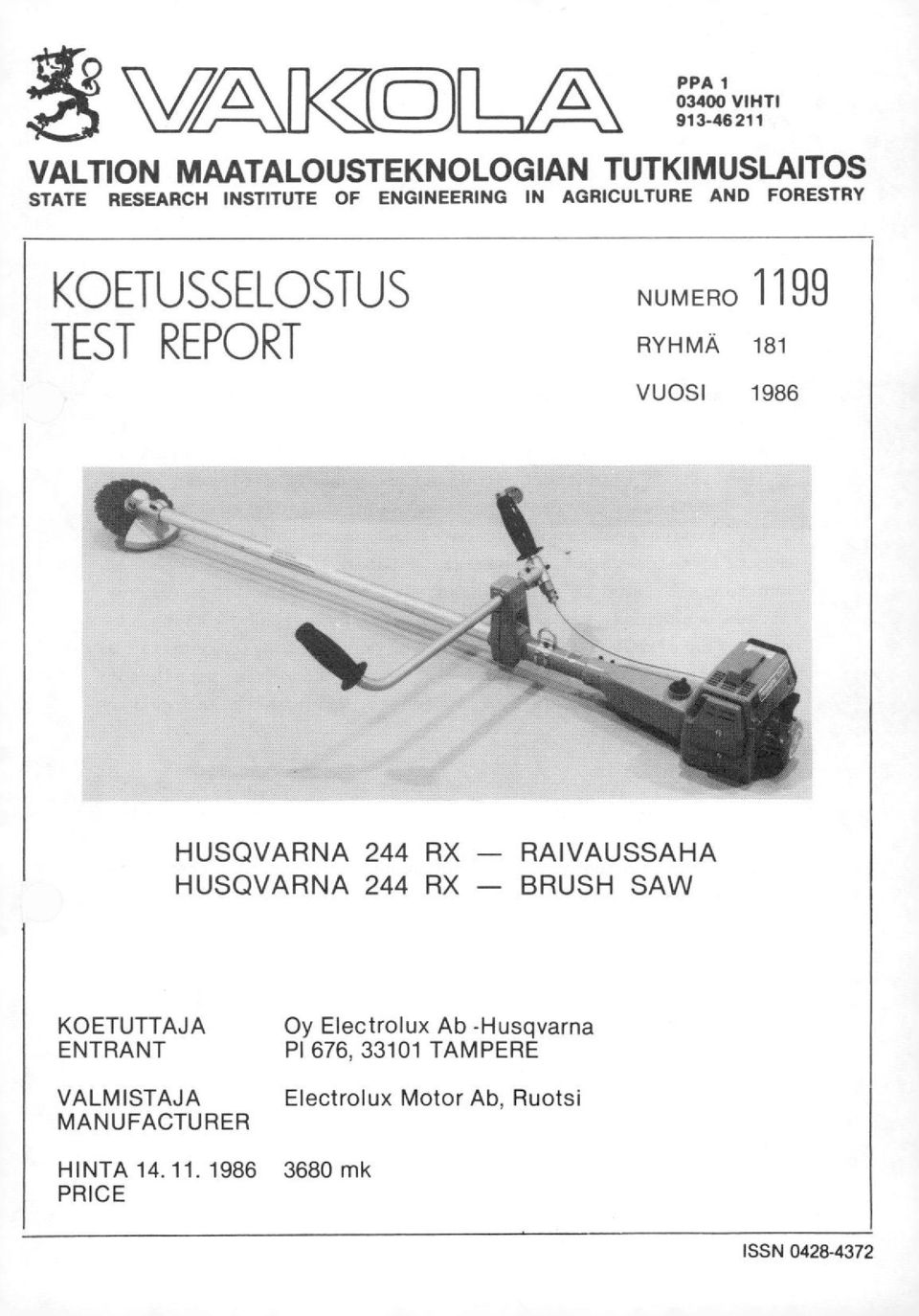 HUSQVARNA 244 RX RAIVAUSSAHA HUSQVARNA 244 RX BRUSH SAW KOETUTTAJA ENTRANT VALMISTAJA MANUFACTURER Oy