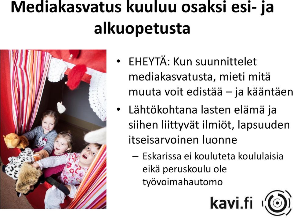 Lähtökohtana lasten elämä ja siihen liittyvät ilmiöt, lapsuuden