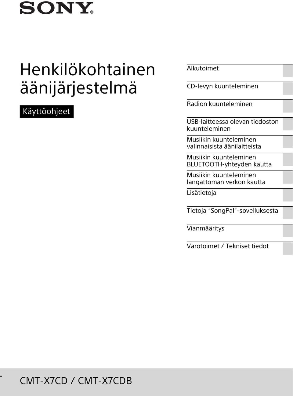 Musiikin kuunteleminen BLUETOOTH-yhteyden kautta Musiikin kuunteleminen langattoman verkon kautta