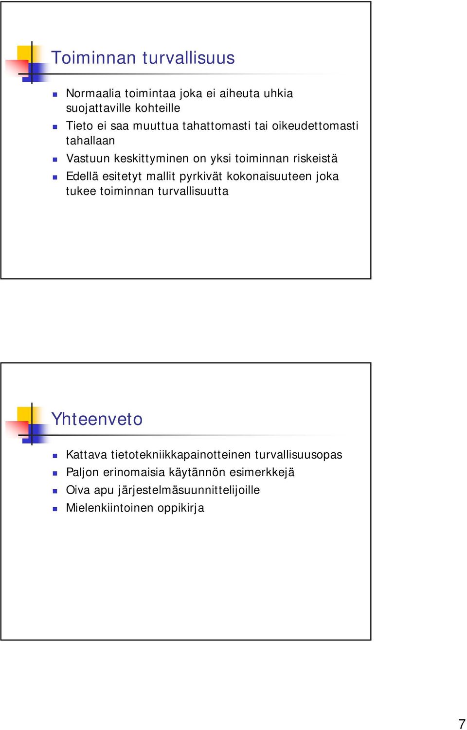 mallit pyrkivät kokonaisuuteen joka tukee toiminnan turvallisuutta Yhteenveto Kattava tietotekniikkapainotteinen