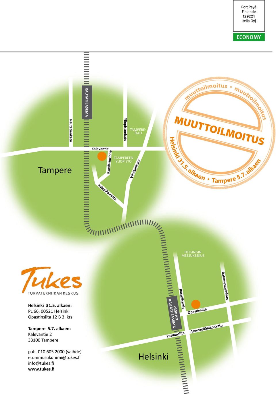 alkaen helsingin MESSUKESKUS Ratamestarinkatu Ratapihantie Helsinki 31.5. alkaen: PL 66, 00521 Helsinki Opastinsilta 12 B 3. krs Tampere 5.