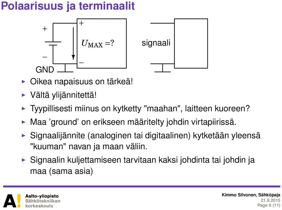 Maa ground on erikseen määritelty johdin virtapiirissä.