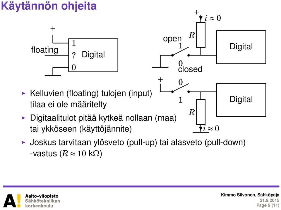 Digitaalitulot pitää kytkeä nollaan (maa) tai ykköseen (käyttöjännite) open R