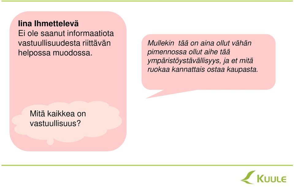 Mullekin tää on aina ollut vähän pimennossa ollut aihe tää