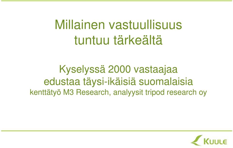 KEHITYKSEN TUKEMISTA - Globaali näkökulma ja pitkä aikajänne Vastuullisuuden tavoitteet limittyvät toisiinsa. Eräs tapa jakaa niitä on yllä. Esim.