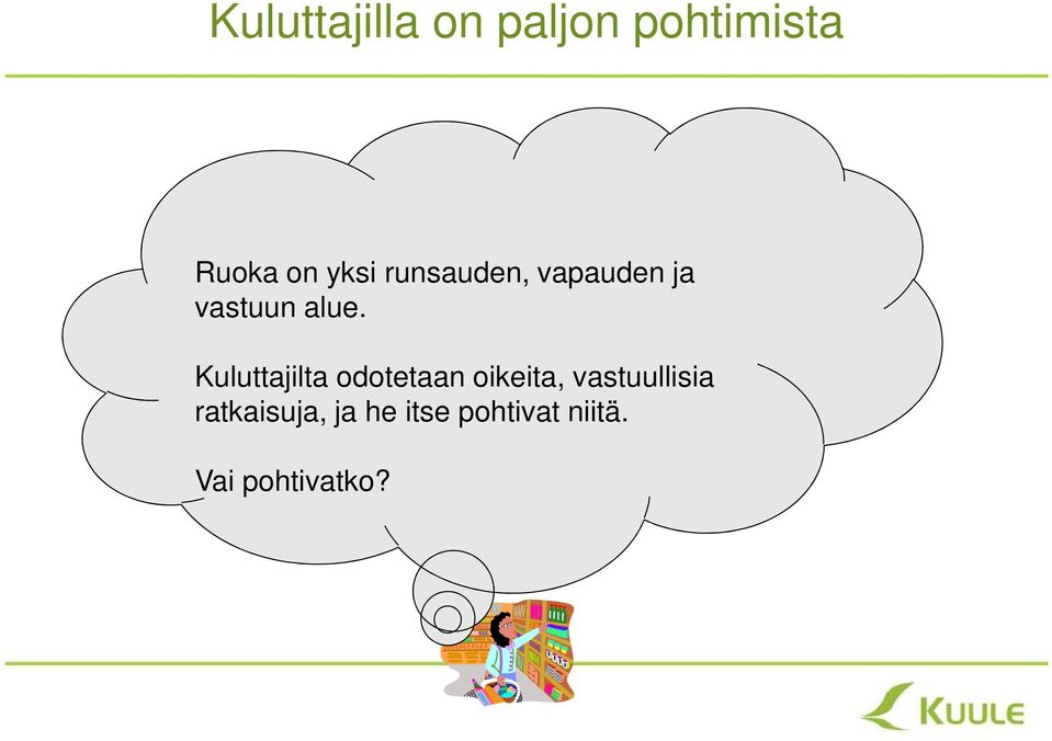 Kuluttajilta odotetaan oikeita, vastuullisia