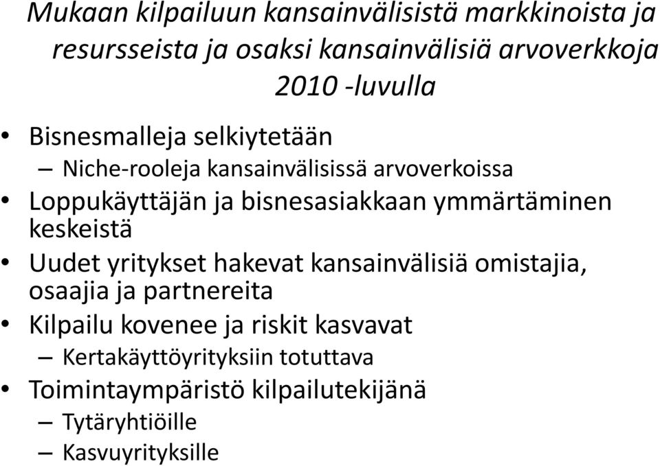 bisnesasiakkaan ymmärtäminen keskeistä Uudet yritykset hakevat kansainvälisiä omistajia, osaajia ja partnereita