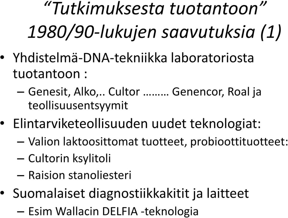 . Cultor Genencor, Roal ja teollisuusentsyymit Elintarviketeollisuuden uudet teknologiat: