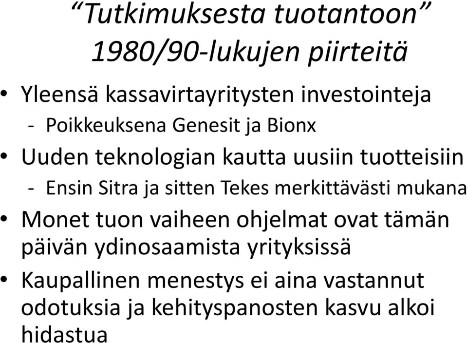 sitten Tekes merkittävästi mukana Monet tuon vaiheen ohjelmat ovat tämän päivän ydinosaamista