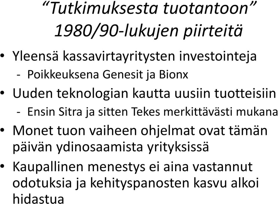 sitten Tekes merkittävästi mukana Monet tuon vaiheen ohjelmat ovat tämän päivän ydinosaamista