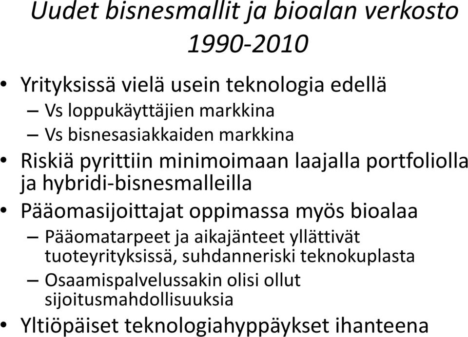 hybridi-bisnesmalleilla Pääomasijoittajat oppimassa myös bioalaa Pääomatarpeet ja aikajänteet yllättivät