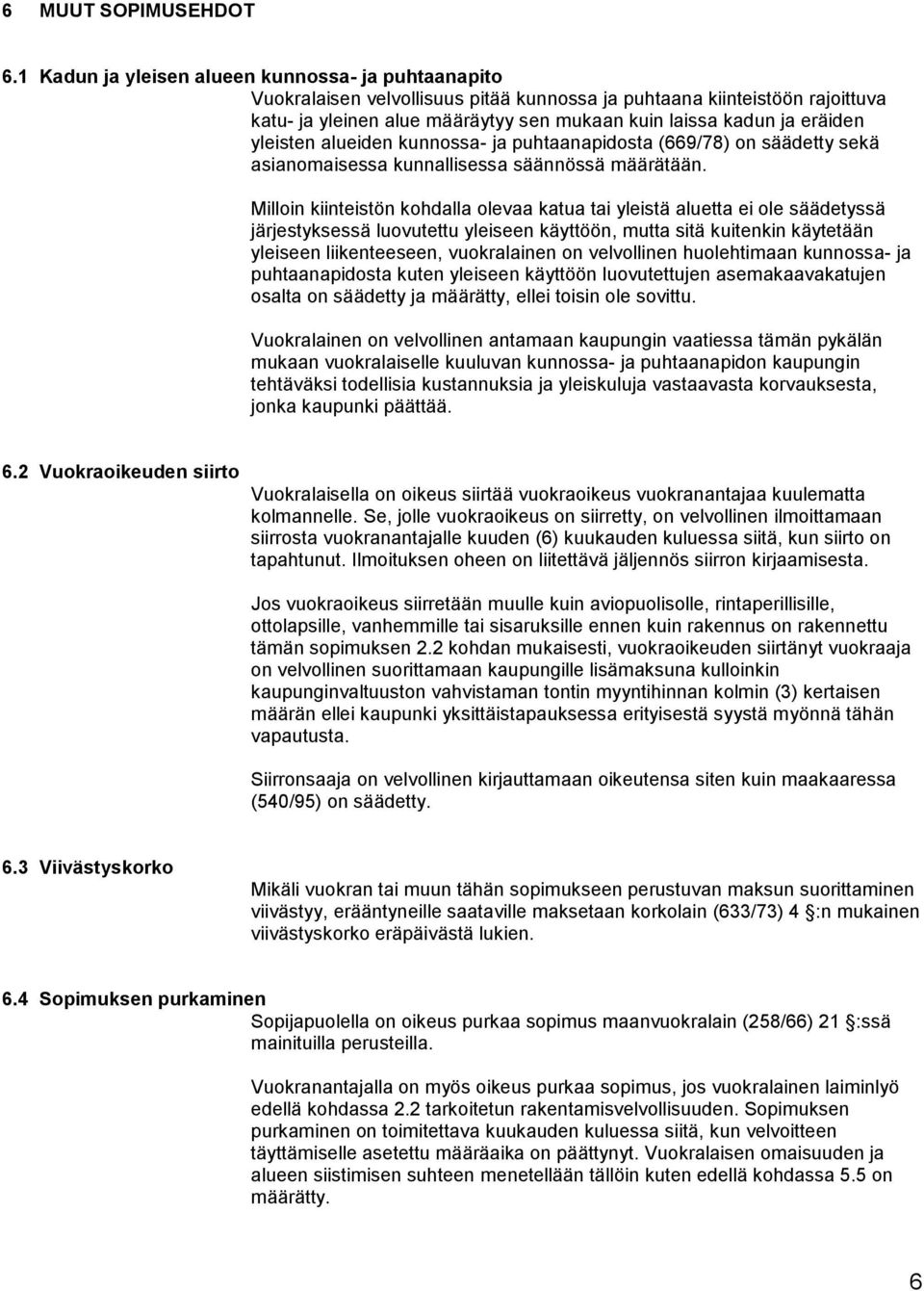 eräiden yleisten alueiden kunnossa- ja puhtaanapidosta (669/78) on säädetty sekä asianomaisessa kunnallisessa säännössä määrätään.