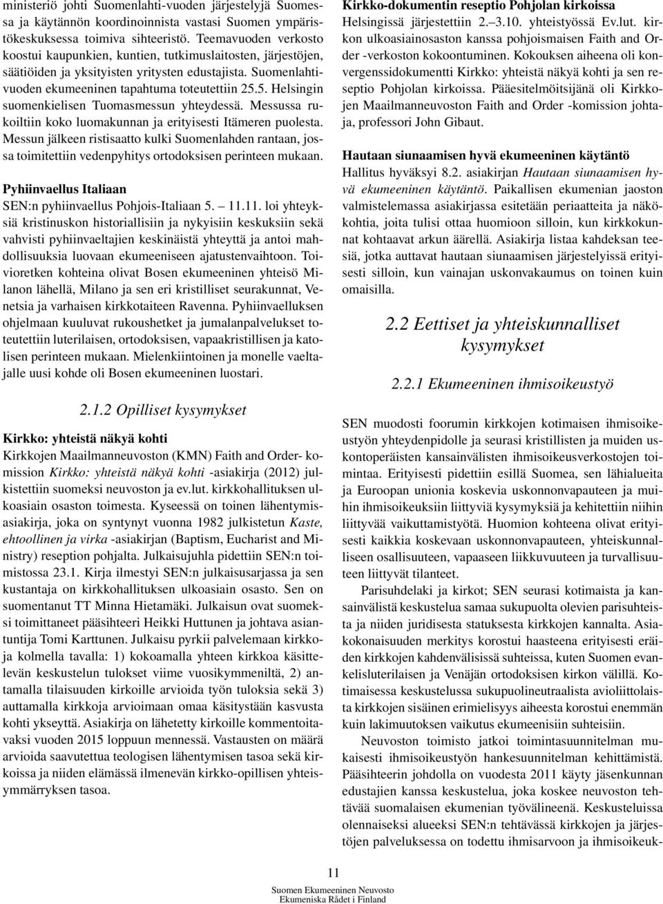 5. Helsingin suomenkielisen Tuomasmessun yhteydessä. Messussa rukoiltiin koko luomakunnan ja erityisesti Itämeren puolesta.