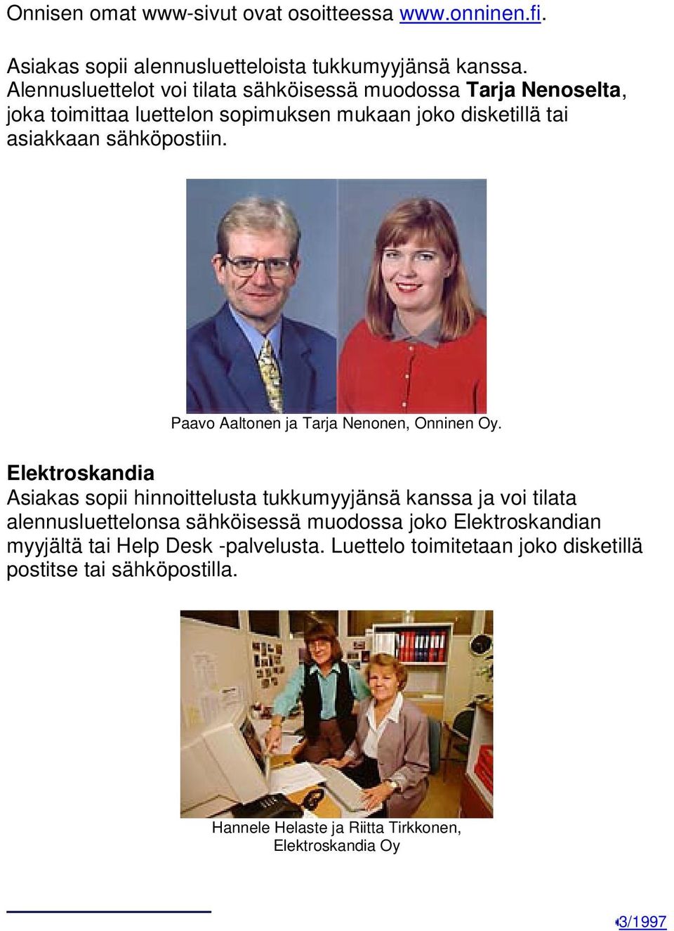 Paavo Aaltonen ja Tarja Nenonen, Onninen Oy.