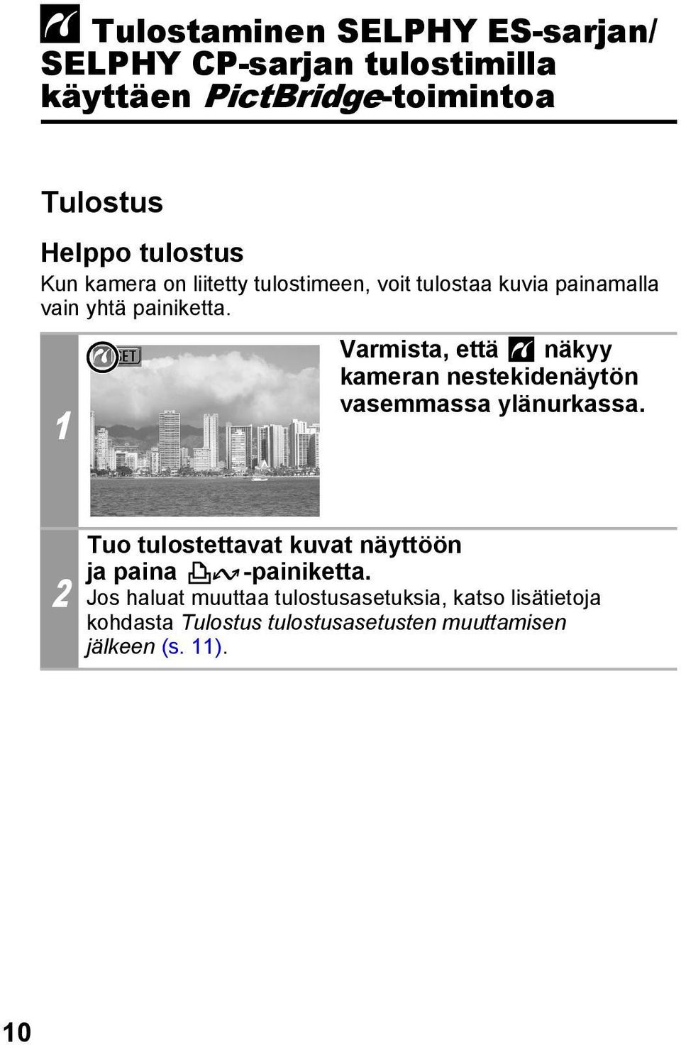 1 Varmista, että näkyy kameran nestekidenäytön vasemmassa ylänurkassa.