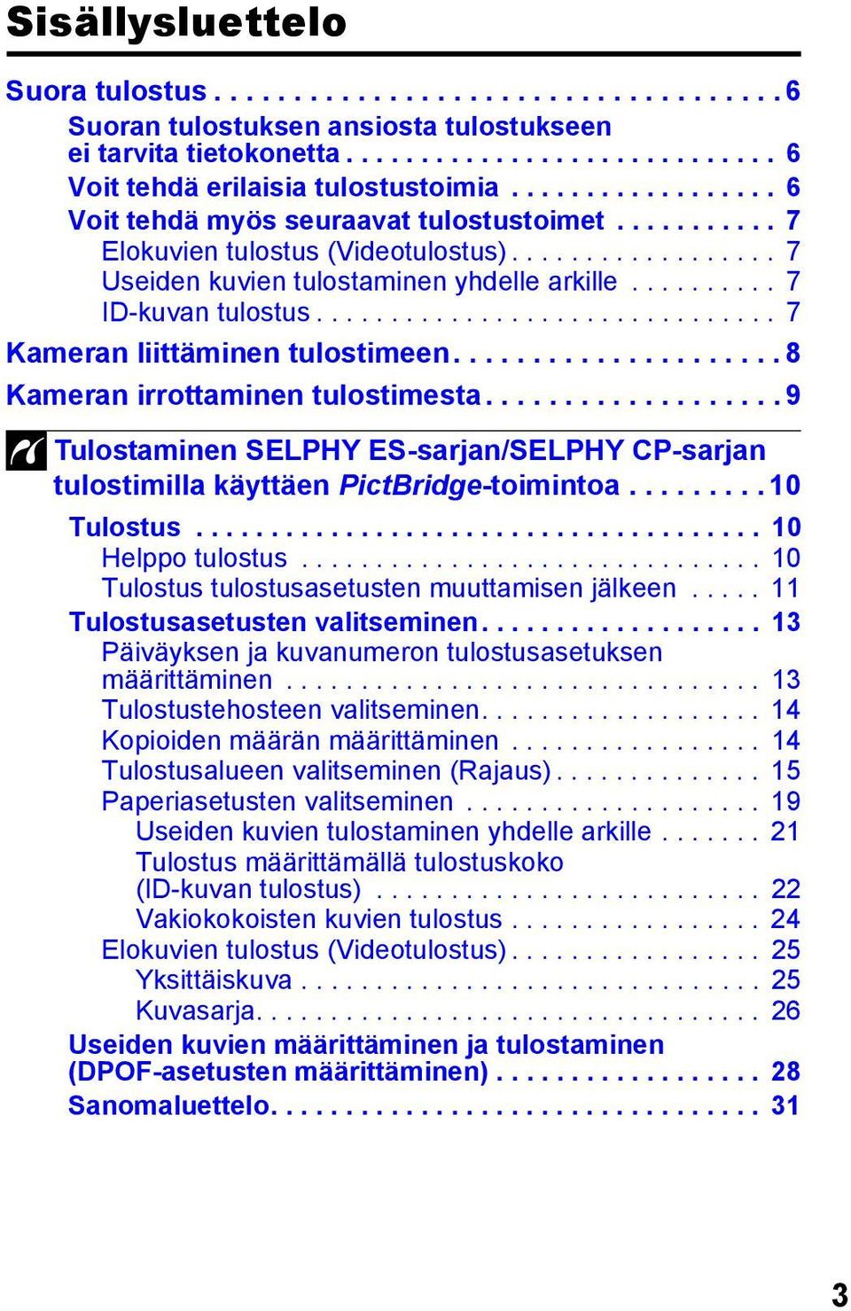 .............................. 7 Kameran liittäminen tulostimeen..................... 8 Kameran irrottaminen tulostimesta.