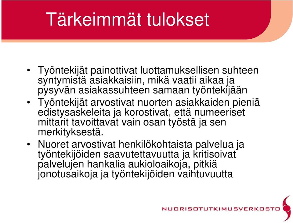 numeeriset mittarit tavoittavat vain osan työstä ja sen merkityksestä.