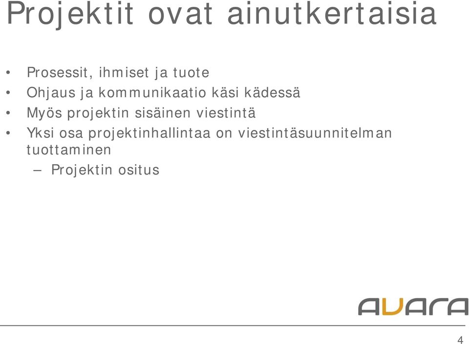 projektin sisäinen viestintä Yksi osa