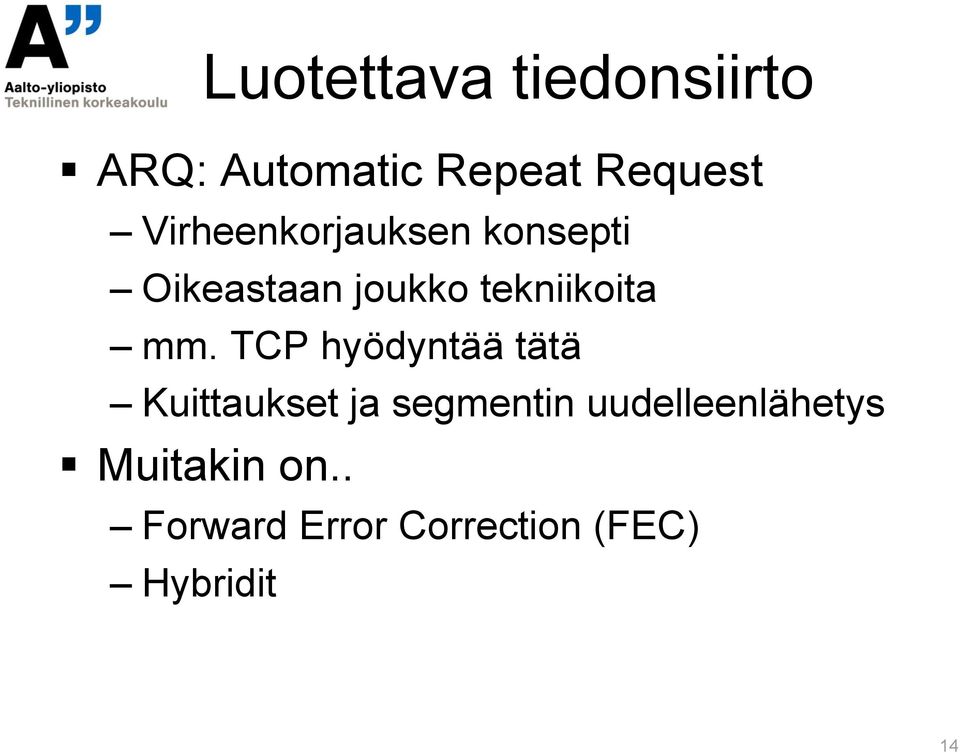 mm. TCP hyödyntää tätä Kuittaukset ja segmentin