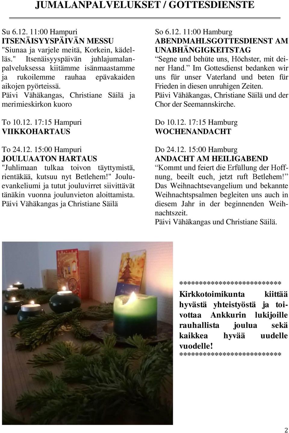 17:15 Hampuri VIIKKOHARTAUS To 24.12. 15:00 Hampuri JOULUAATON HARTAUS "Juhlimaan tulkaa toivon täyttymistä, rientäkää, kutsuu nyt Betlehem!