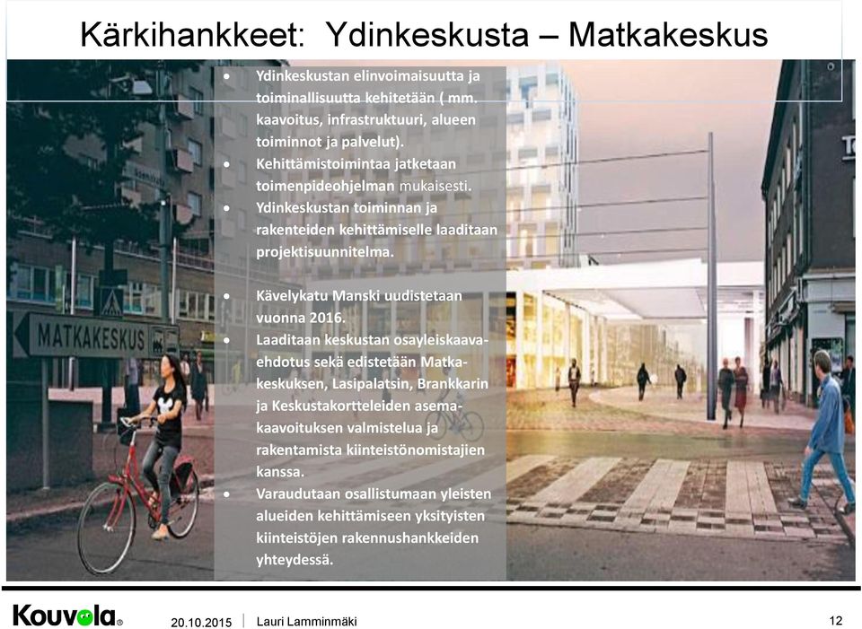 Kävelykatu Manski uudistetaan vuonna 2016.