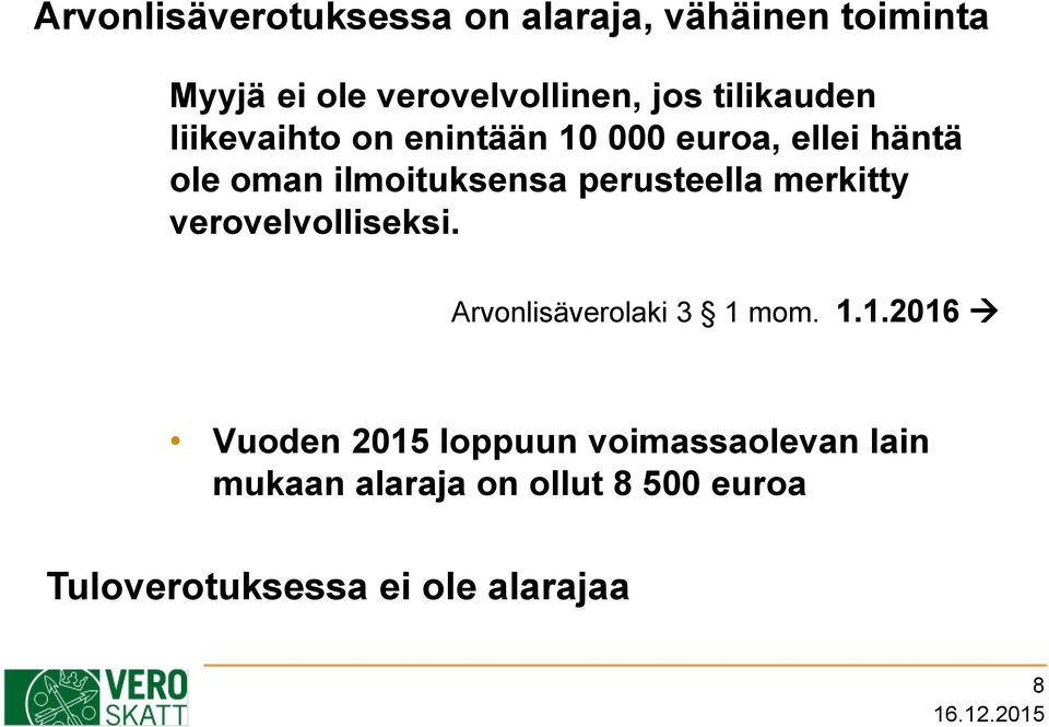perusteella merkitty verovelvolliseksi. Arvonlisäverolaki 3 1 