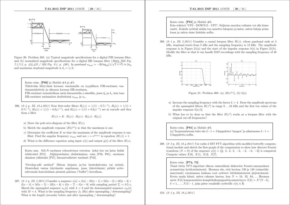 Figure 2: Problem 35: (a) Typical magnitude specifications for a digital FIR lowpass filter, and (b) normalized magnitude specifications for a digital IIR lowpass filter (Mitra 2Ed Fig. 7.,7.2, p.