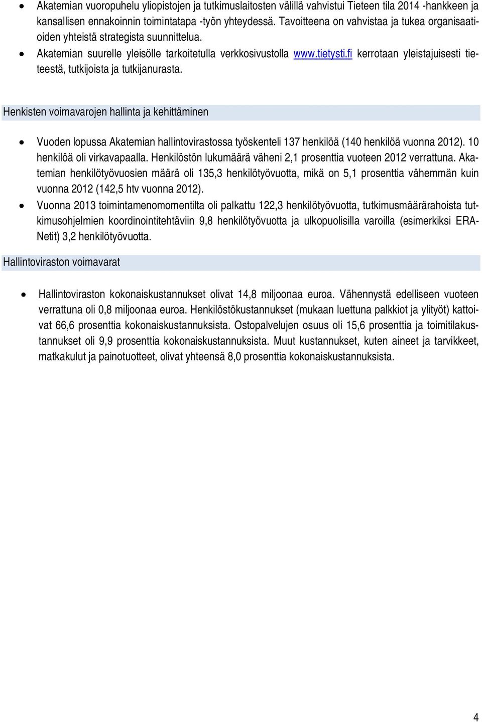 fi kerrotaan yleistajuisesti tieteestä, tutkijoista ja tutkijanurasta.