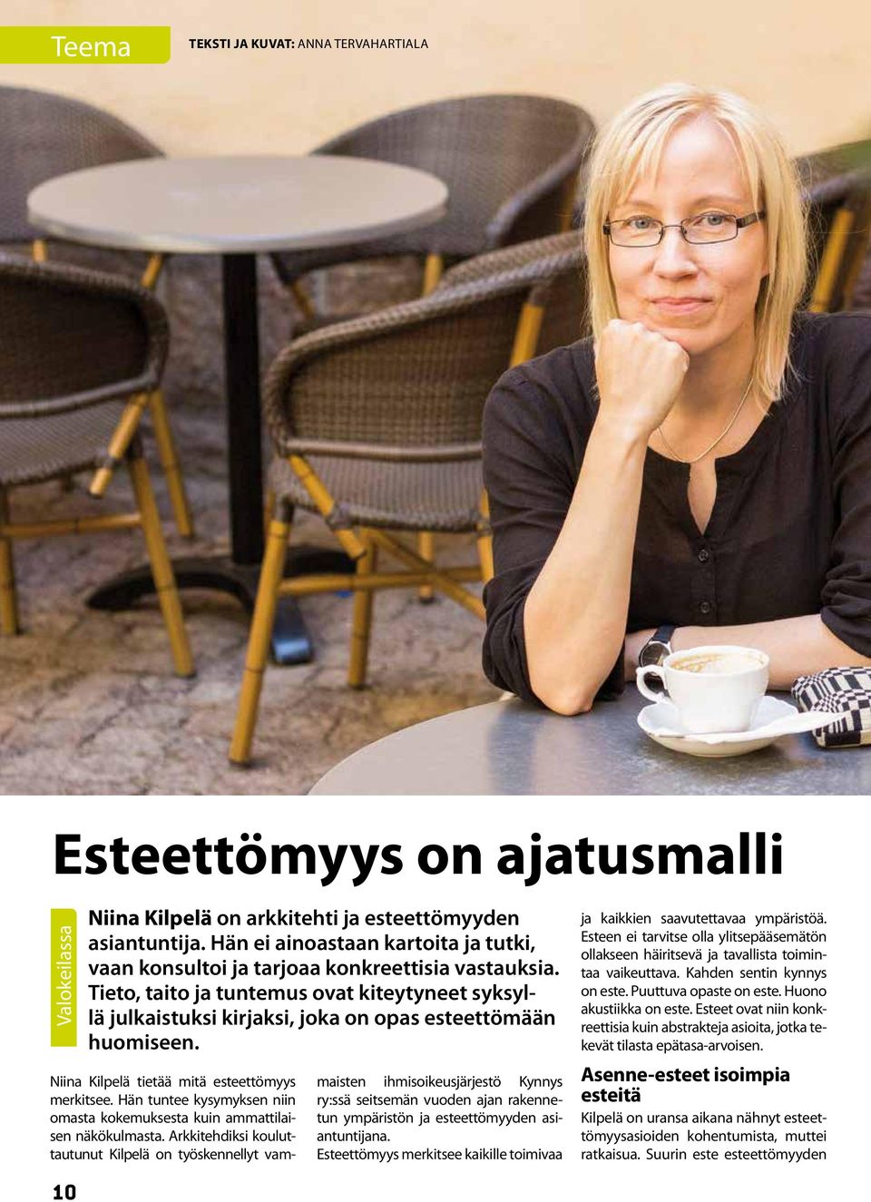 Niina Kilpelä tietää mitä esteettömyys merkitsee. Hän tuntee kysymyksen niin omasta kokemuksesta kuin ammattilaisen näkökulmasta.