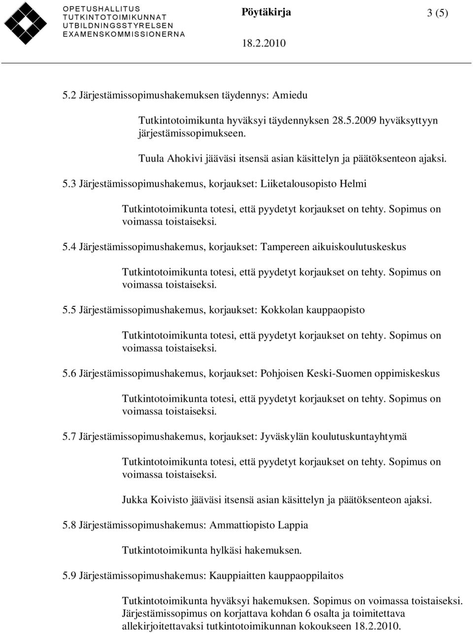 4 Järjestämissopimushakemus, korjaukset: Tampereen aikuiskoulutuskeskus 5.5 Järjestämissopimushakemus, korjaukset: Kokkolan kauppaopisto 5.