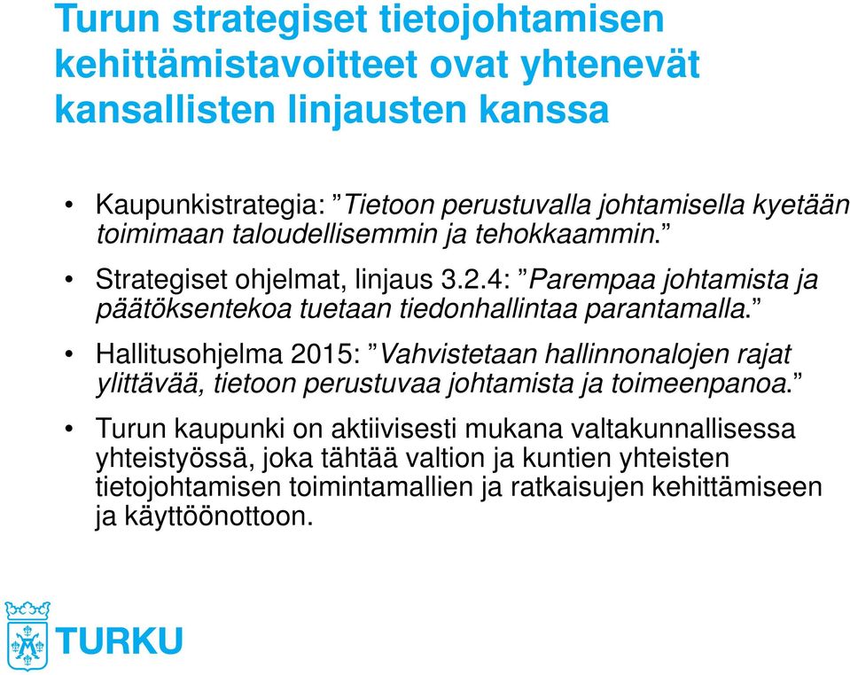 4: Parempaa johtamista ja päätöksentekoa tuetaan tiedonhallintaa parantamalla.