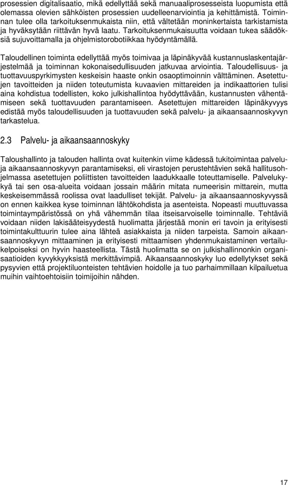 Tarkoituksenmukaisuutta voidaan tukea säädöksiä sujuvoittamalla ja ohjelmistorobotiikkaa hyödyntämällä.