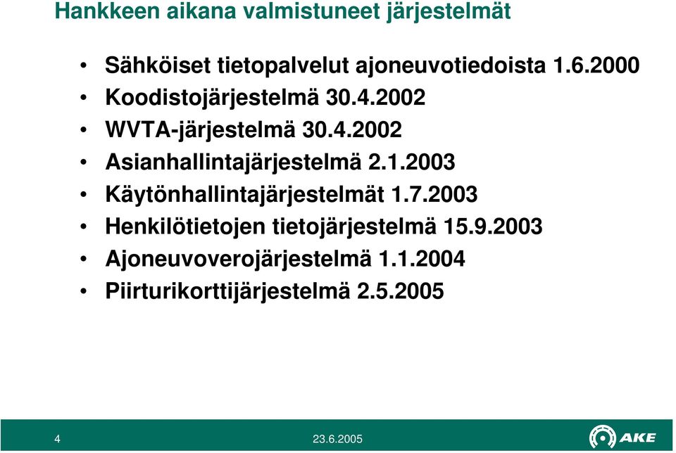 2002 WVTA-järjestelmä 30.4.2002 Asianhallintajärjestelmä 2.1.