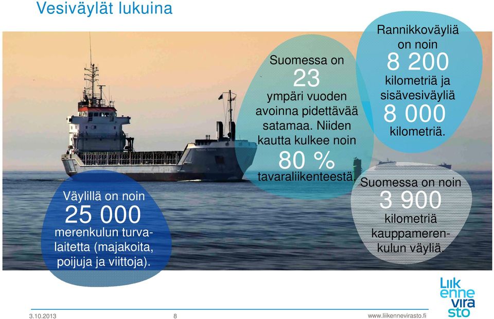 Niiden kautta kulkee noin 80 % tavaraliikenteestä.