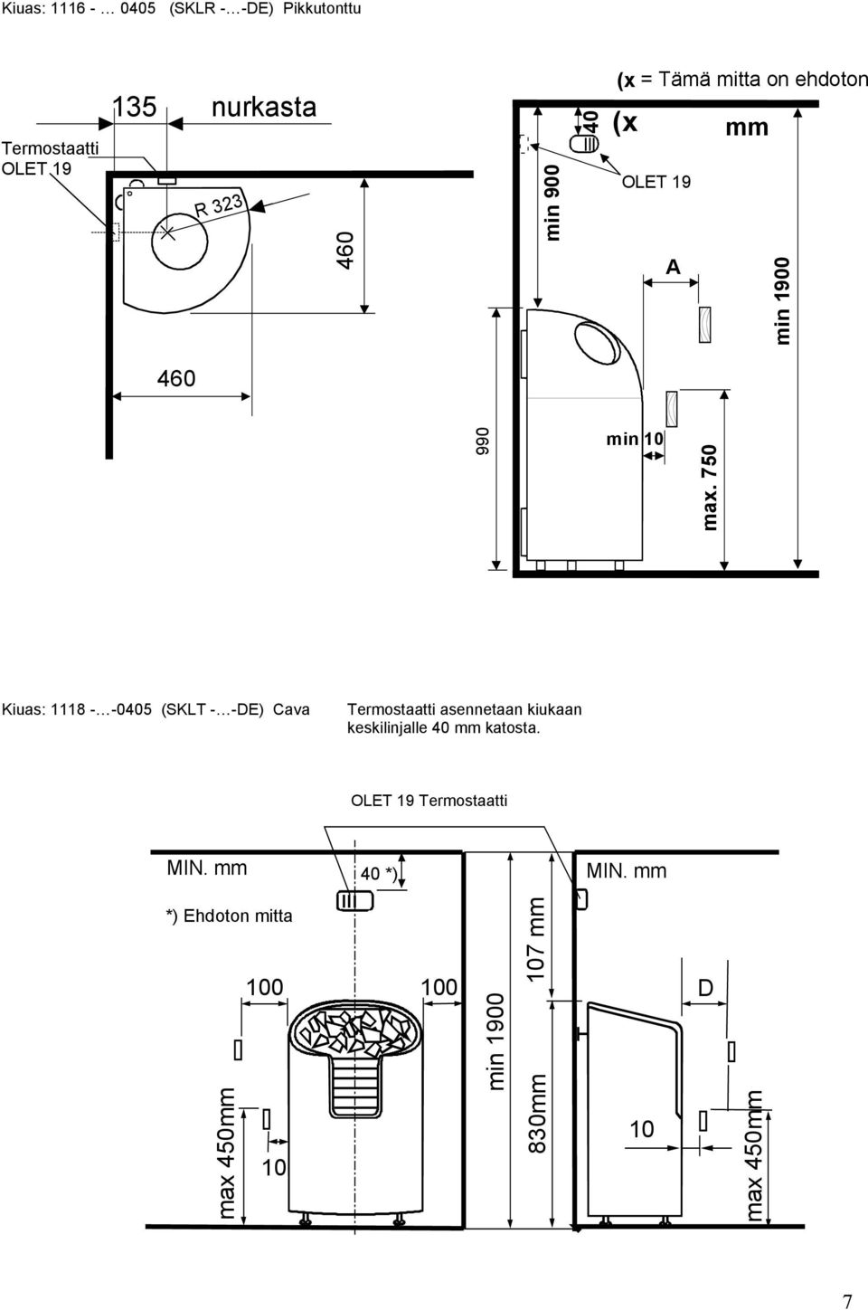 750 Kiuas: 1118 - -0405 (SKLT - -DE) Cava Termostaatti asennetaan kiukaan keskilinjalle 40