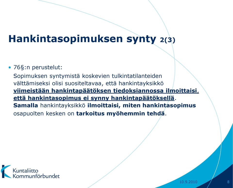 hankintapäätöksen tiedoksiannossa ilmoittaisi, että hankintasopimus ei synny