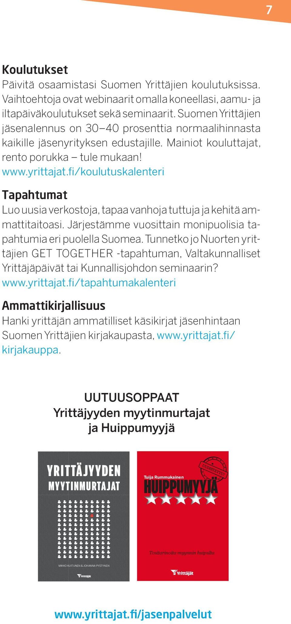 Näiden keskusteluiden jälkeen vastapuoli yleensä itse oivaltaa, mitä seuraavaksi kannattaisi tehdä. Tämä on mielestäni loistava esimerkki taidosta johtaa ilman johtamista.