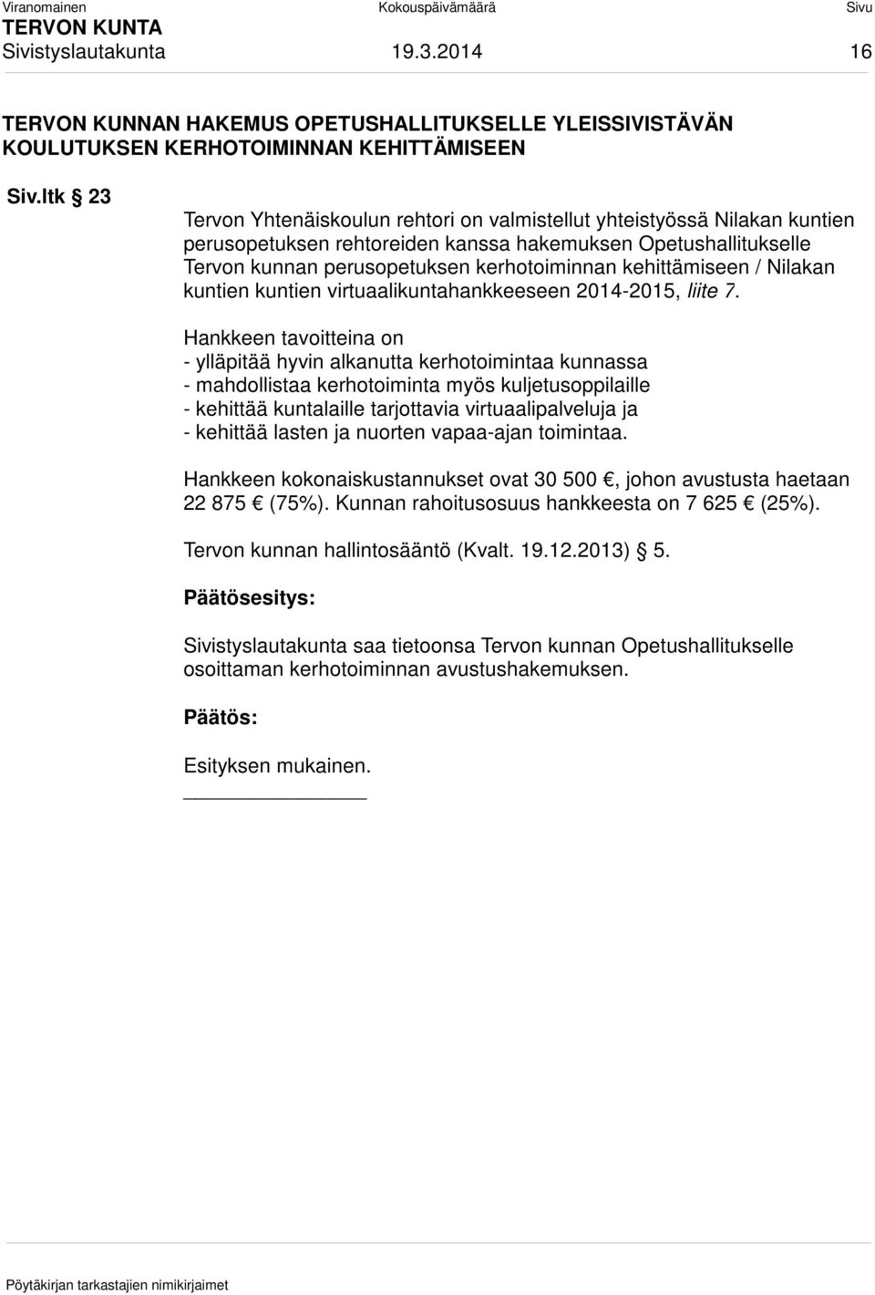 kehittämiseen / Nilakan kuntien kuntien virtuaalikuntahankkeeseen 2014-2015, liite 7.