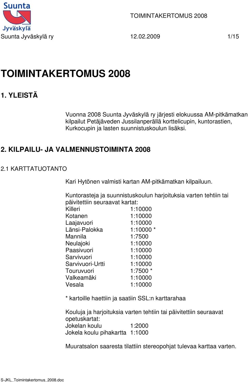 1 KARTTATUOTANTO Kari Hytönen valmisti kartan AM-pitkämatkan kilpailuun.