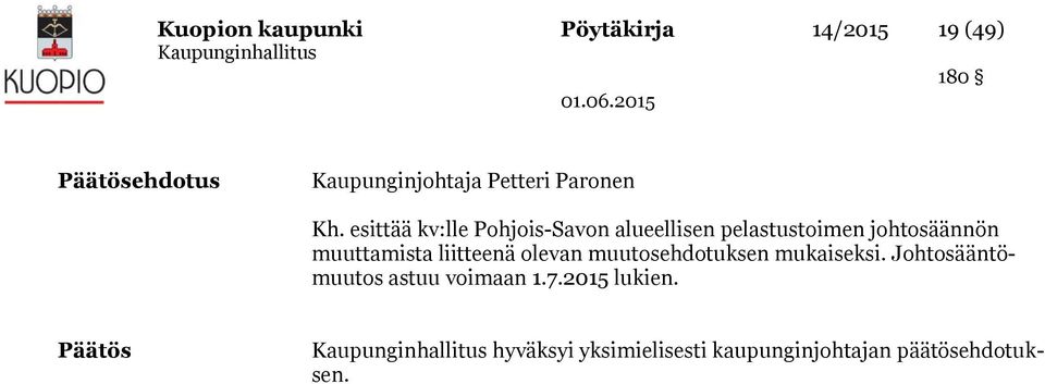 esittää kv:lle Pohjois-Savon alueellisen pelastustoimen johtosäännön muuttamista