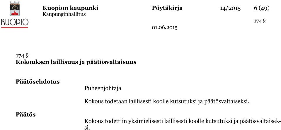 todetaan laillisesti koolle kutsutuksi ja päätösvaltaiseksi.