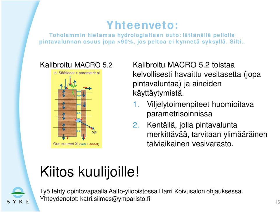 1. Viljelytoimenpiteet huomioitava parametrisoinnissa 2.