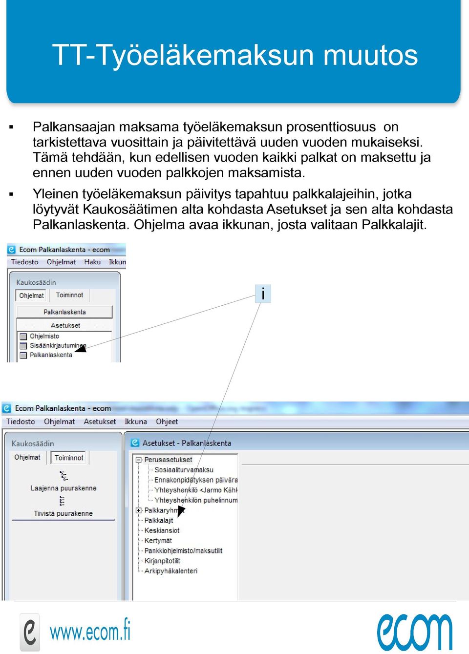 Tämä tehdään, kun edellsen vuoden kakk palkat on maksettu ja ennen uuden vuoden palkkojen maksamsta.
