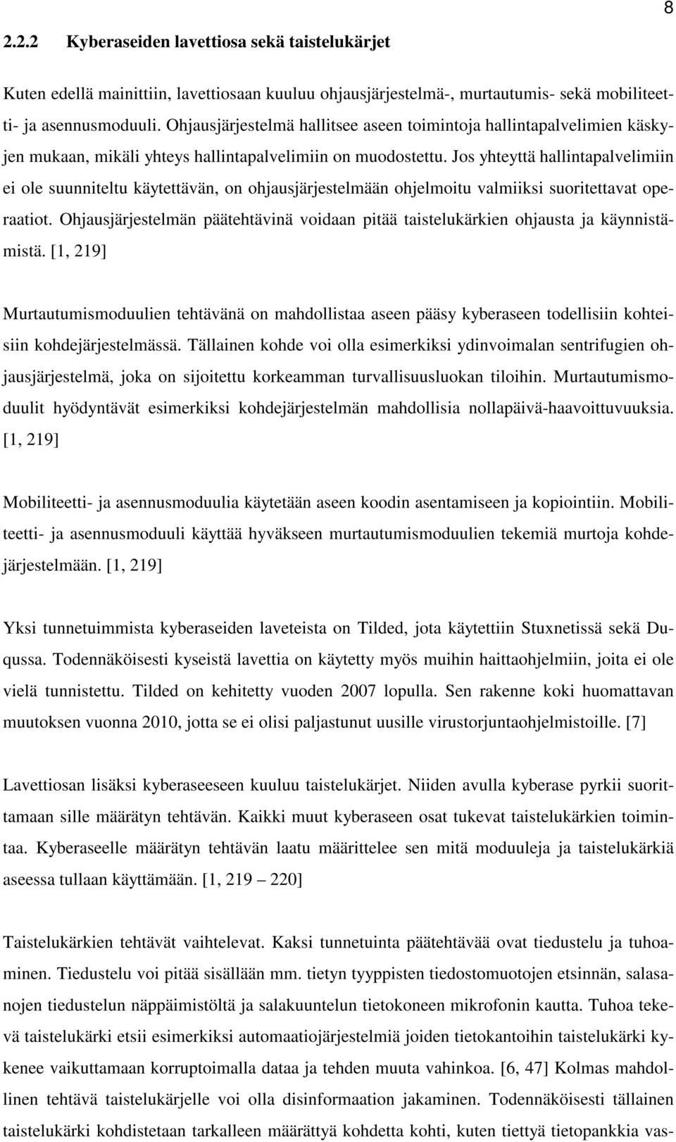 Jos yhteyttä hallintapalvelimiin ei ole suunniteltu käytettävän, on ohjausjärjestelmään ohjelmoitu valmiiksi suoritettavat operaatiot.