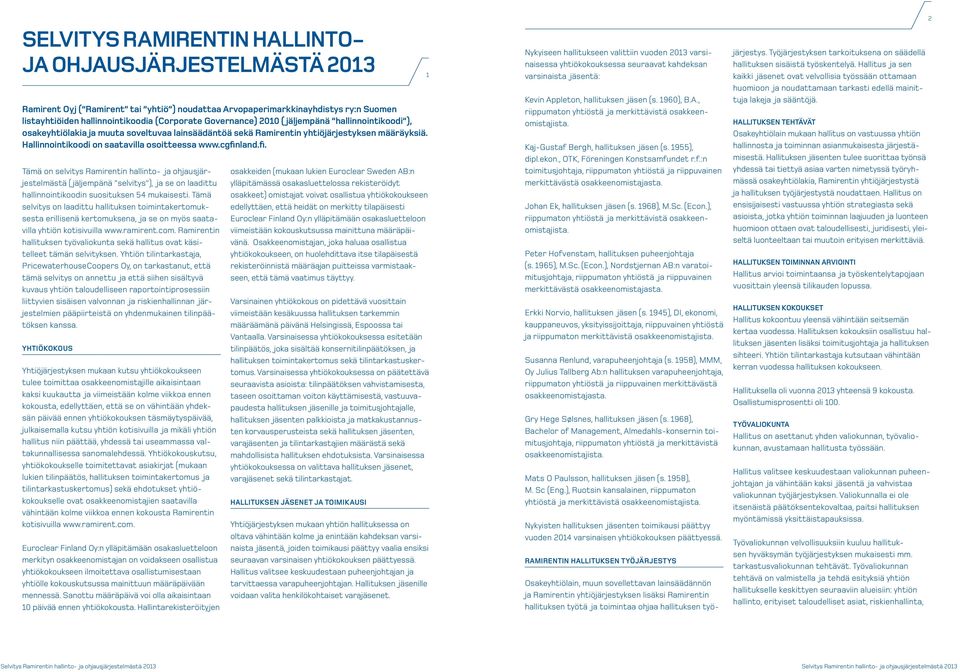 cgfinland.fi. Tämä on selvitys Ramirentin hallinto- ja ohjausjärjestelmästä ( jäljempänä selvitys ), ja se on laadittu hallinnointikoodin suosituksen 54 mukaisesti.