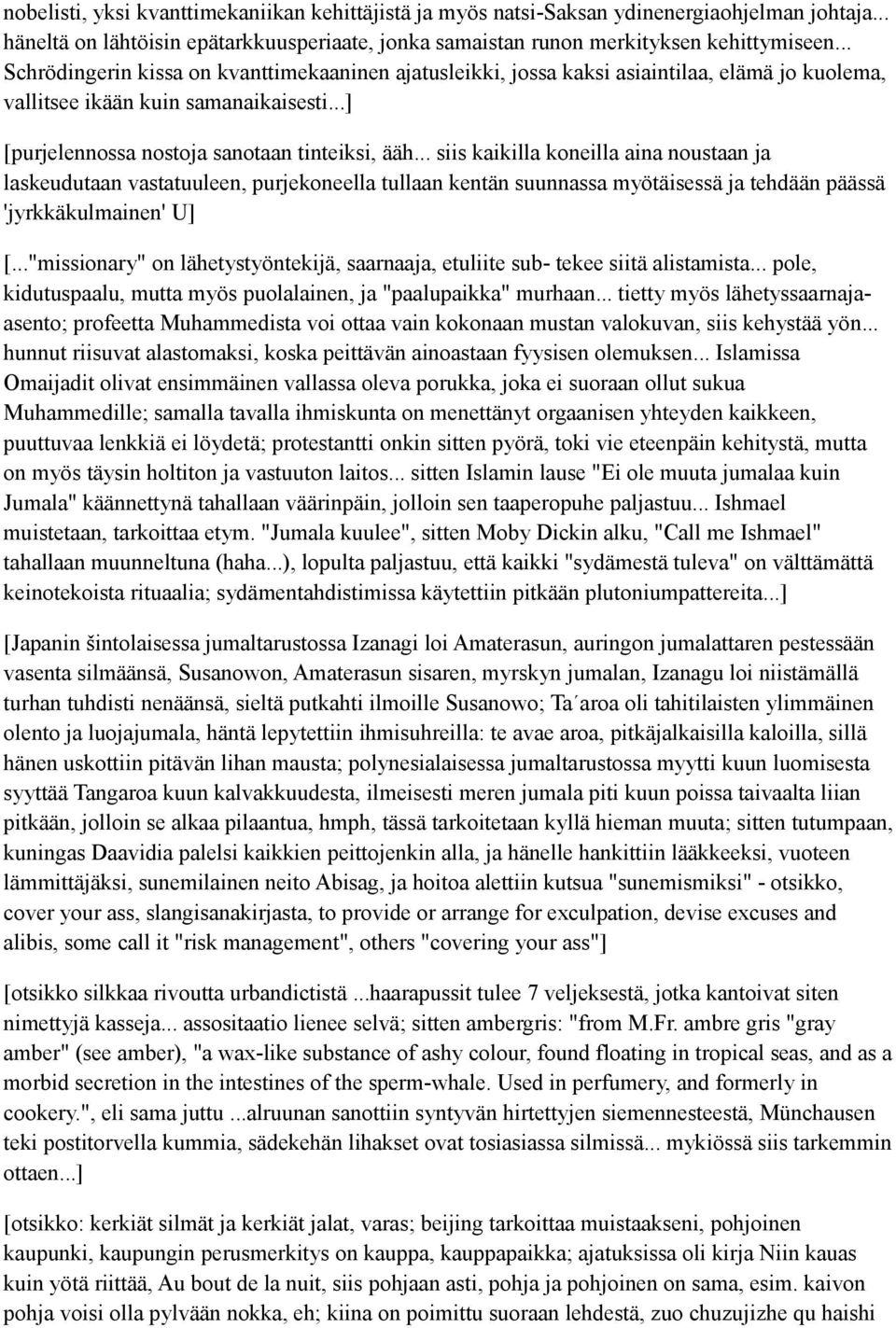 .. siis kaikilla koneilla aina noustaan ja laskeudutaan vastatuuleen, purjekoneella tullaan kentän suunnassa myötäisessä ja tehdään päässä 'jyrkkäkulmainen' U] [.