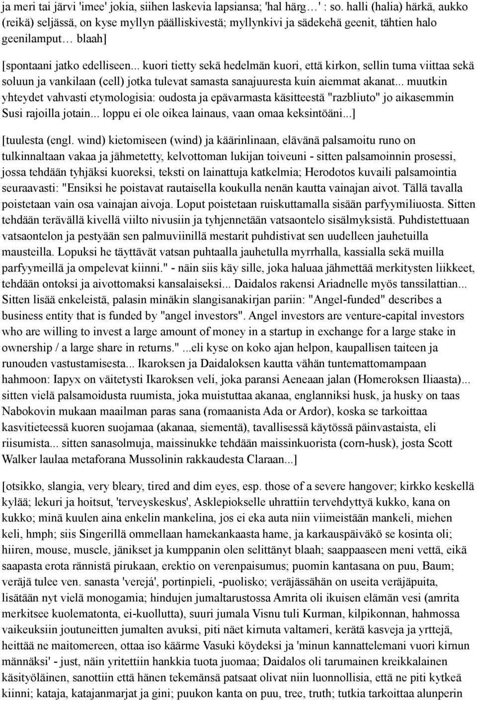 .. kuori tietty sekä hedelmän kuori, että kirkon, sellin tuma viittaa sekä soluun ja vankilaan (cell) jotka tulevat samasta sanajuuresta kuin aiemmat akanat.