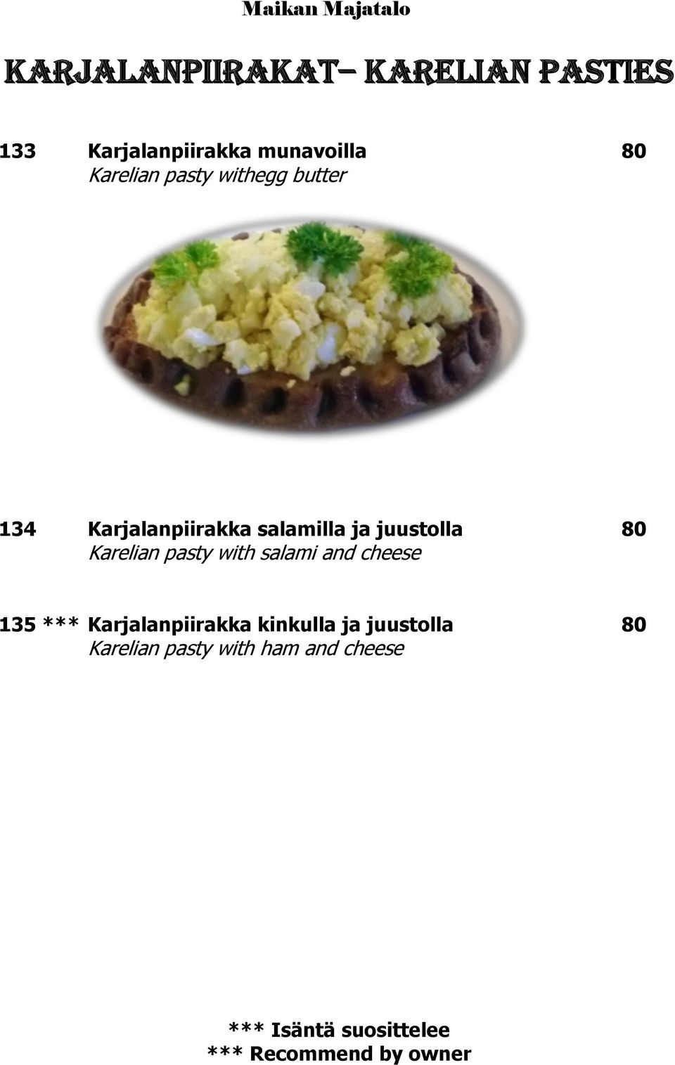 juustolla 80 Karelian pasty with salami and cheese 135 ***